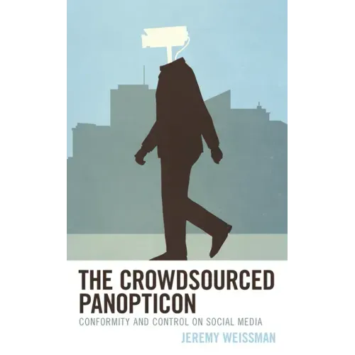 The Crowdsourced Panopticon: Conformity and Control on Social Media