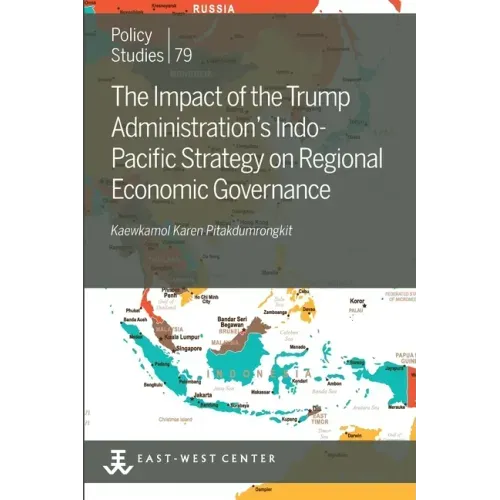 The Impact of the Trump Administration's Indo- Pacific Strategy on Regional Economic Governance