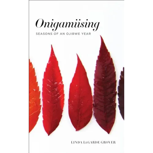 Onigamiising: Seasons of an Ojibwe Year