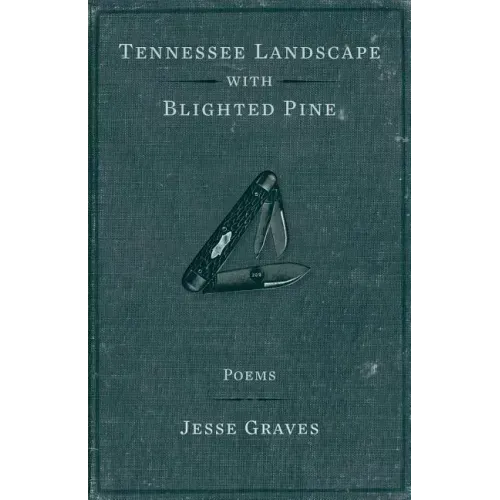 Tennessee Landscape with Blighted Pine: Poems Volume 9