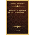 The Life and Mysteries of the Celebrated Dr. Q