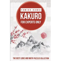 Kakuro For Experts Only: The Best Logic and Math Puzzles Collection