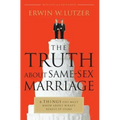 The Truth about Same-Sex Marriage: 6 Things You Must Know about What's Really at Stake