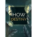 How To Arrive At Your Destiny