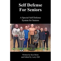 Self Defense for Seniors: A Special Self Defense System for Seniors