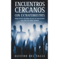 Encuentros Cercanos con Extraterrestres: Impactantes Historias Reales de Encuentros con Seres de Otros Mundos