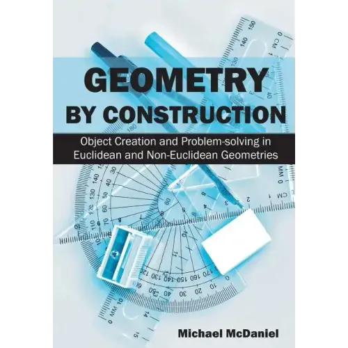 Geometry by Construction: Object Creation and Problem-solving in Euclidean and Non-Euclidean Geometries