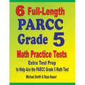6 Full-Length PARCC Grade 5 Math Practice Tests: Extra Test Prep to Help Ace the PARCC Grade 5 Math Test