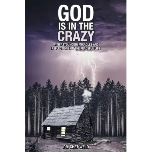 God Is in the Crazy: With Astounding Miracles and Reflections on the Peaceful Life