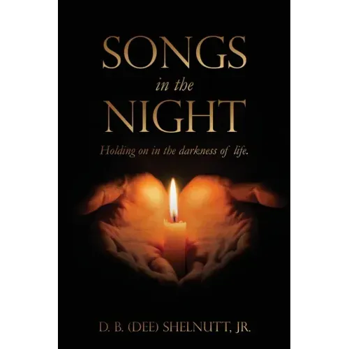 Songs In The Night: Holding on in the darkness of life.