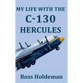 My Life With The C-130 Hercules