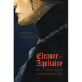 Eleanor of Aquitaine, as It Was Said: Truth and Tales about the Medieval Queen
