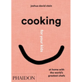 Cooking for Your Kids: At Home with the World's Greatest Chefs