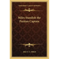 Miles Standish the Puritan Captain