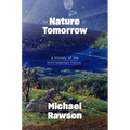 The Nature of Tomorrow: A History of the Environmental Future
