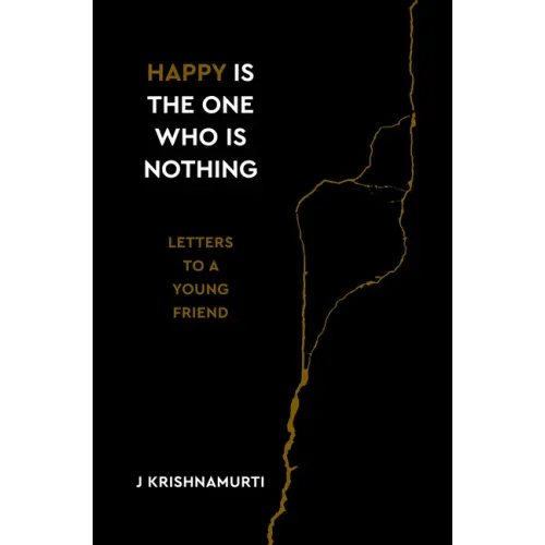 Happy Is the One Who Is Nothing: Letters to a Young Friend