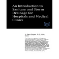 An Introduction to Sanitary and Storm Drainage for Hospitals and Medical Clinics