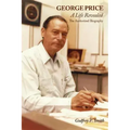 George Price: A Life Revealed- The Authorized Biography