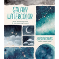 Galaxy Watercolor: Paint the Universe with 30 Awe-Inspiring Projects