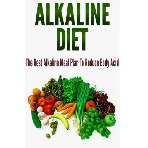 Alkaline Diet: The Best Alkaline Meal Plan To Reduce Body Acid
