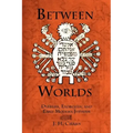 Between Worlds: Dybbuks, Exorcists, and Early Modern Judaism