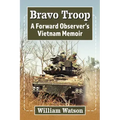 Bravo Troop: A Forward Observer's Vietnam Memoir
