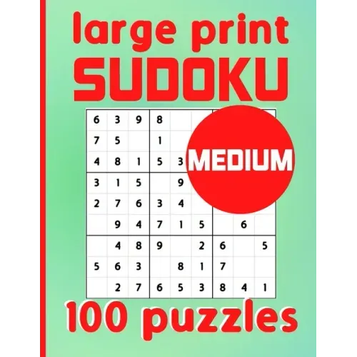 Large Print Sudoku 100 Puzzles Medium: One Puzzle Per Page Intermediate Difficulty Sudoku for Adults, Seniors & Kids / Solutions Included