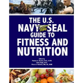 The U.S. Navy Seal Guide to Fitness and Nutrition