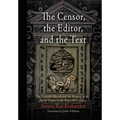 The Censor, the Editor, and the Text: The Catholic Church and the Shaping of the Jewish Canon in the Sixteenth Century