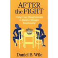 After the Fight: Using Your Disagreements to Build a Stronger Relationship