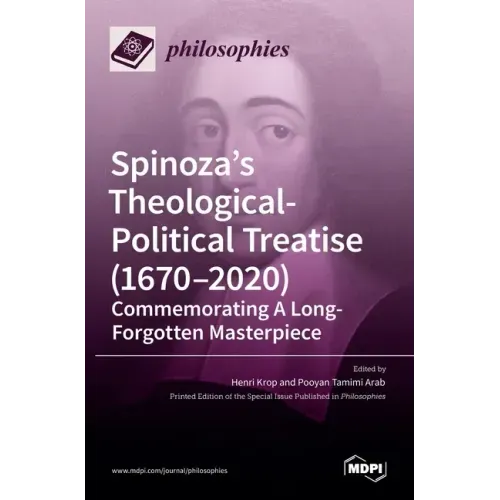 Spinoza's Theological-Political Treatise (1670-2020): Commemorating A Long-Forgotten Masterpiece