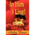 In Him I Live! Treasures from My Heart