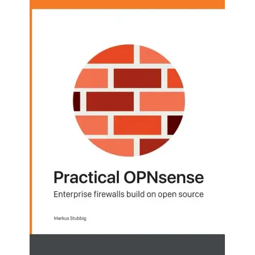 Practical OPNsense: Enterprise firewalls build on open source