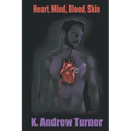 Heart, Mind, Blood, Skin