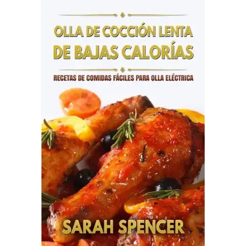 Olla de coccion lenta de Bajas Calorias: Recetas de Comidas fáciles para Olla Eléctrica