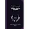 The Life of James, First Duke of Ormonde, 1610-1688 Volume 2