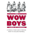 The Wow Boys: A Coach, a Team, and a Turning Point in College Football