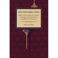Old Schuylkill Tales: A History of Interesting Events, Traditions and Anecdotes of the Early Settlers of Schuylkill County, Pennsylvania