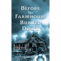 Before The Farmhouse Burned Down