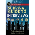 The Young Adult's Survival Guide to Interviews: Finding the Job and Nailing the Interview