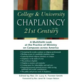 College & University Chaplaincy in the 21st Century: A Multifaith Look at the Practice of Ministry on Campuses Across America