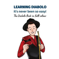 Learning Diabolo - it's never been so easy!: The Diabolo Book in full colour