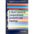 A Short Course in Computational Geometry and Topology