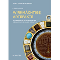 Wirkmächtige Artefakte: Naturmagische Bildkonzepte Und Die Kunstkammer Kaiser Rudolfs II.