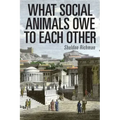 What Social Animals Owe to Each Other