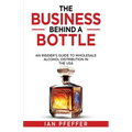 The Business Behind a Bottle: An Insider's Guide to Wholesale Alcohol Distribution in the USA