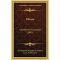L'Avare: Comedie En Cinq Actes (1882)