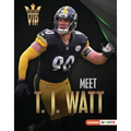 Meet T. J. Watt: Pittsburgh Steelers Superstar