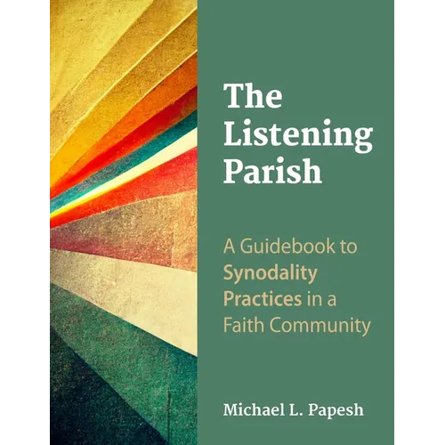The Listening Parish: A Guidebook to Synodality Practices in a Faith Community