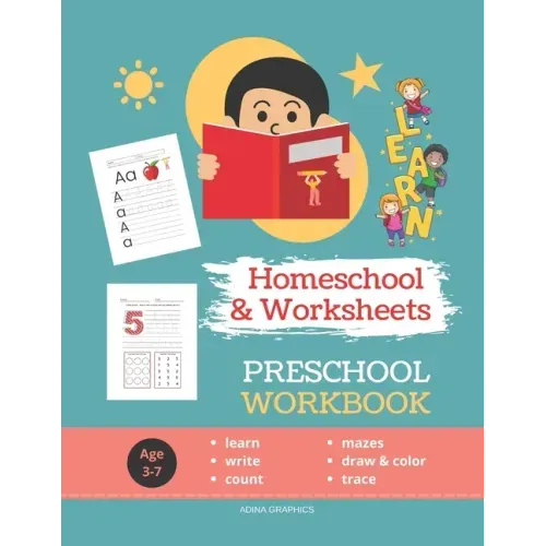 Preschool Workbook: HOMESCHOOL WORKSHEETS 100 Worksheets LEARN STEP-by-STEP to Count, Trace, Draw, Color and Write Mazes for Preschoolers Ages 3-7.